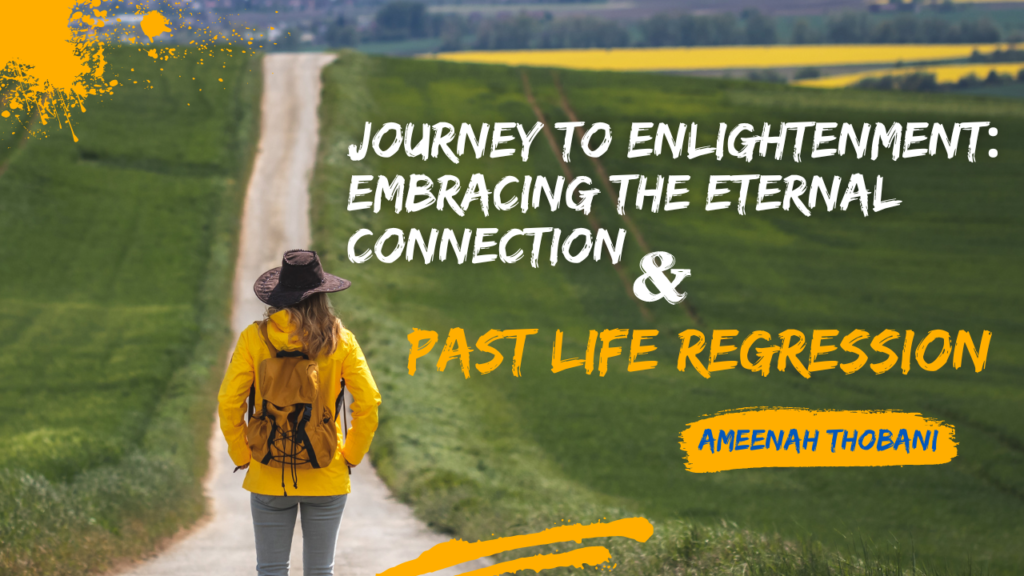 Past Life Regression Positive Enlightenment Canada by Ameenah Thobani