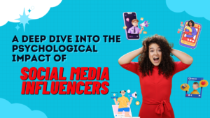 Read more about the article Behind the Filter: A Deep Dive into the Psychological Impact of Social Media Influencers Culture