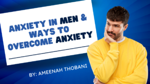 Read more about the article Anxiety in Men & Ways to Overcome Anxiety