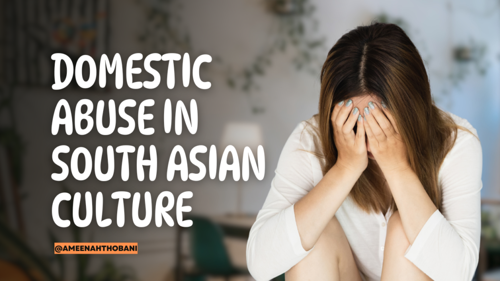 Domestic Abuse in South Asian Culture: Types, Subtle Forms, Coping Strategies, and Mental Health Impact